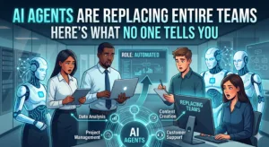 AI Agents Are Replacing Entire Teams — Here’s What No One Tells You